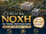 CƠ HỘI SỞ HỮU NOXH TẠI TRUNG TÂM PHAN RANG ĐỪNG ĐỂ LỠ NHỊP AN CƯ