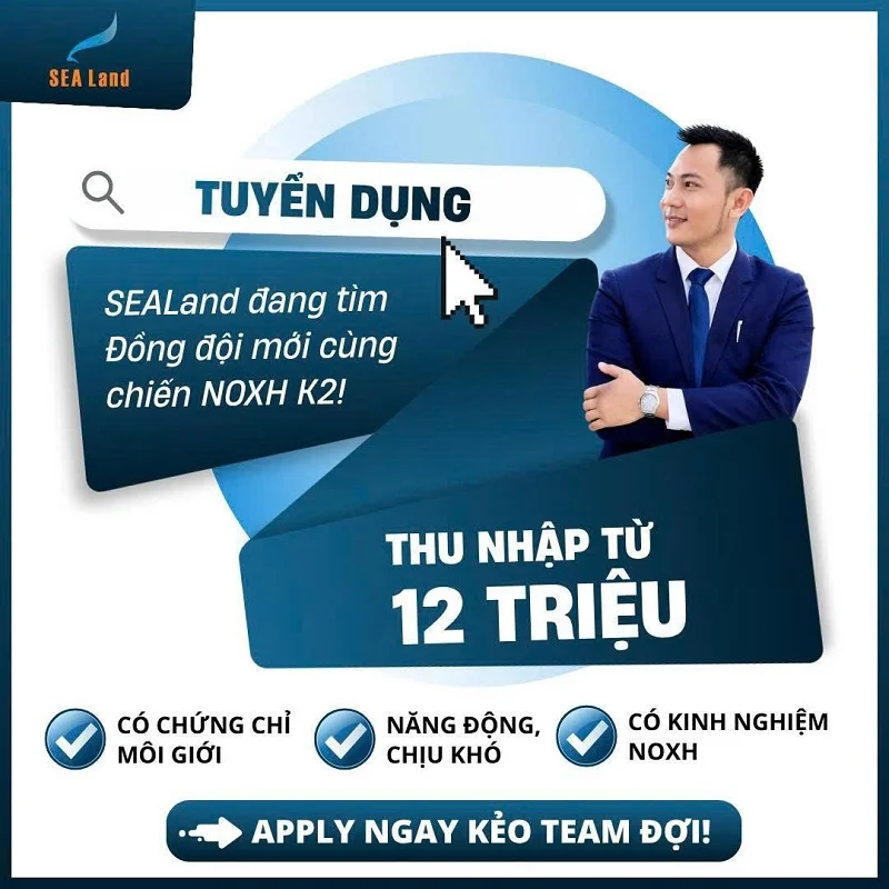 Sàn BĐS Sea Land Tuyển Dụng Chuyên Viên Kinh Doanh BĐS (Dự án NOXH K2)