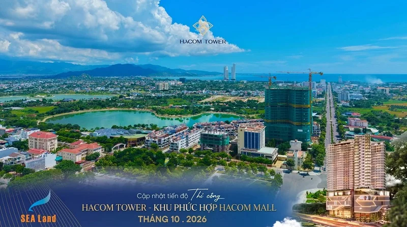 [TIN DỰ ÁN] TIẾN ĐỘ THI CÔNG DỰ ÁN HACOM TOWER NAM KHÁNH HÒA TÍNH ĐẾN THÁNG 10/2026